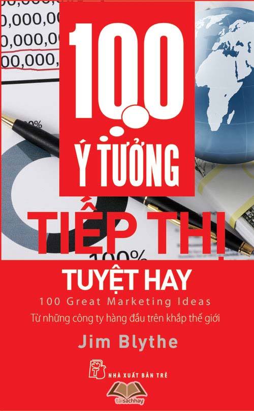 100 ý tưởng tiếp thị tuyệt hay 100 ý tưởng tiếp thị tuyệt hay