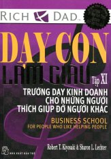 Dạy Con Làm Giàu XI - Trường Dạy Kinh Doanh Cho Những Người Thích
Giúp Đỡ Người Khác (Tái Bản) Dạy Con Làm Giàu XI - Trường Dạy Kinh Doanh Cho Những Người Thích
Giúp Đỡ Người Khác (Tái Bản)