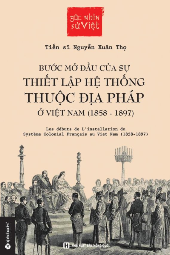 GNSV - Bước mở đầu của sự thiết lập hệ thống thuộc địa pháp ở Việt
Nam 1858-1897 GNSV - Bước mở đầu của sự thiết lập hệ thống thuộc địa pháp ở Việt
Nam 1858-1897