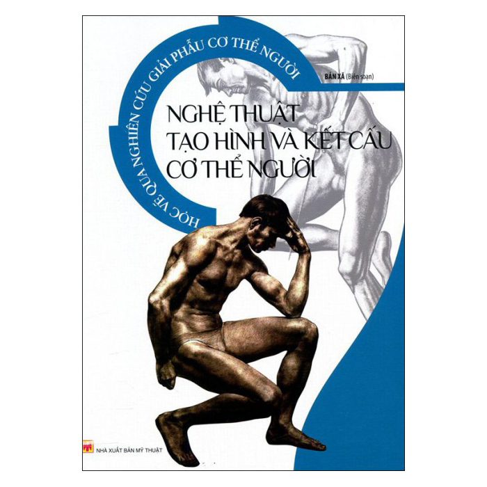 Học Vẽ Qua Nghiên Cứu Giải Phẫu Cơ Thể Người - Nghệ Thuật Tạo Hình
Và Kết Cấu Cơ Thể Người Học Vẽ Qua Nghiên Cứu Giải Phẫu Cơ Thể Người - Nghệ Thuật Tạo Hình
Và Kết Cấu Cơ Thể Người