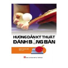 Hướng Dẫn Kỹ Thuật Đánh Bóng Bàn Hướng Dẫn Kỹ Thuật Đánh Bóng Bàn