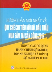 Hướng Dẫn Mới Nhất Về Quy Chế Chi Tiêu Nội Bộ, Đấu Thầu Mua Sắm Tài
Sản Công 2012 Trong Các Cơ Quan Hành Chính Sự Nghiệp, Doanh Nghiệp
Và Đơn Vị Sự Nghiệp Có Thu - Nhiều Tác Giả Hướng Dẫn Mới Nhất Về Quy Chế Chi Tiêu Nội Bộ, Đấu Thầu Mua Sắm Tài
Sản Công 2012 Trong Các Cơ Quan Hành Chính Sự Nghiệp, Doanh Nghiệp
Và Đơn Vị Sự Nghiệp Có Thu - Nhiều Tác Giả