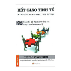 Kết Giao Tinh Tế - 96 Mẹo Nhỏ Để Đạt Thành Công Lớn Trong Tạo Dựng
Quan Hệ - Leil Lowndes Kết Giao Tinh Tế - 96 Mẹo Nhỏ Để Đạt Thành Công Lớn Trong Tạo Dựng
Quan Hệ - Leil Lowndes