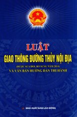Luật Giao Thông Đường Thủy Nội Địa (Được Sửa Đổi, Bổ Sung Năm 2014)
Và Văn Bản Hướng Dẫn Thi Hành Luật Giao Thông Đường Thủy Nội Địa (Được Sửa Đổi, Bổ Sung Năm 2014)
Và Văn Bản Hướng Dẫn Thi Hành