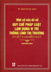 Một Số Vấn Đề Về Quy Chế Pháp Luật Lạm Dụng Vị Trí Thống Lĩnh Thị
Trường Ở Việt Nam Hiện Nay Một Số Vấn Đề Về Quy Chế Pháp Luật Lạm Dụng Vị Trí Thống Lĩnh Thị
Trường Ở Việt Nam Hiện Nay