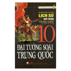 Những Mẩu Chuyển Lịch Sử Nổi Tiếng Trung Quốc - 10 Đại Tướng Soái
Trung Quốc - Lưu Chiếm Vũ (Chủ Biên) Những Mẩu Chuyển Lịch Sử Nổi Tiếng Trung Quốc - 10 Đại Tướng Soái
Trung Quốc - Lưu Chiếm Vũ (Chủ Biên)