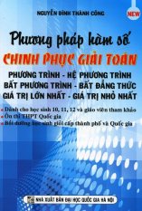 Phương Pháp Hàm Số Chinh Phục Giải Toán Phương Trình, Hệ Phương
Trình, Bất Phương Trình, Bất Đẳng Thức, Giá Trị Lớn Nhất, Giá Trị
Nhỏ Nhất - Nguyễn Đình Thành Công Phương Pháp Hàm Số Chinh Phục Giải Toán Phương Trình, Hệ Phương
Trình, Bất Phương Trình, Bất Đẳng Thức, Giá Trị Lớn Nhất, Giá Trị
Nhỏ Nhất - Nguyễn Đình Thành Công