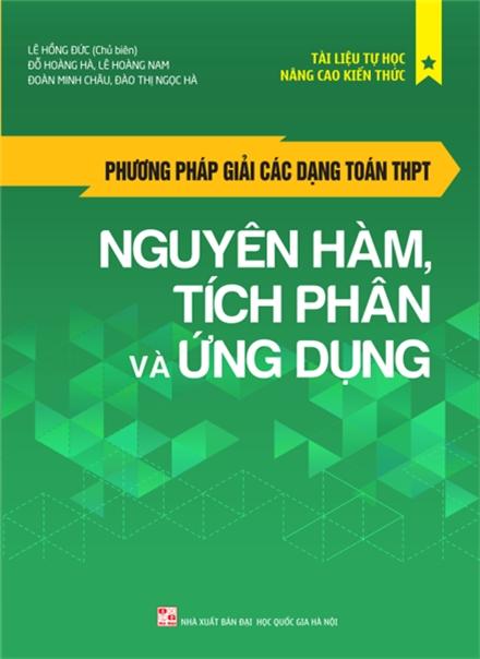 Sách: Phương Pháp Giải Các Dạng Toán THPT - Nguyên Hàm, Tích Phân Và Ứng Dụng