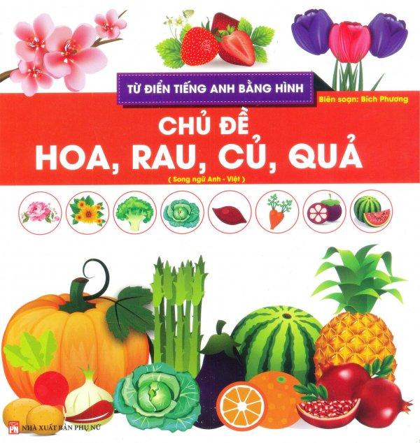 Từ điển tiếng anh bằng hình - chủ đề hoa, rau, củ, quả - bích phương