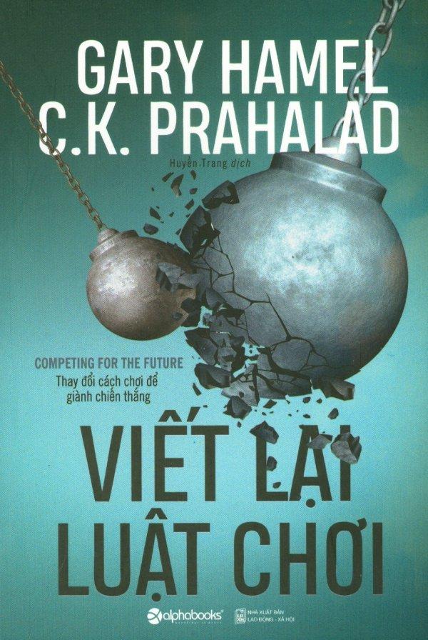 Viết lại luật chơi - gary hamel,c. k. prahalad,huyền trang