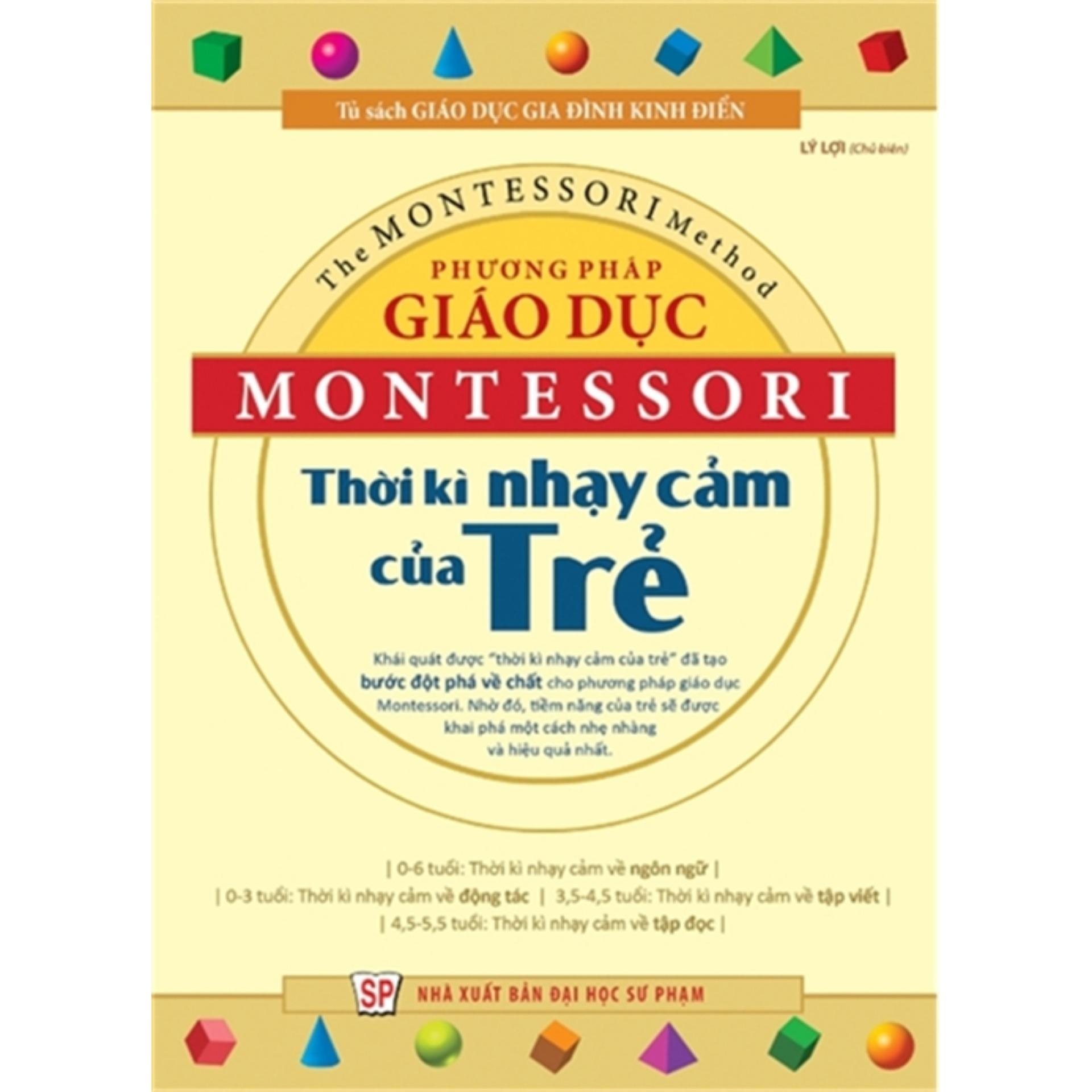 Sách Phương Pháp Giáo Dục Montessori - Thời Kỳ Nhạy Cảm Của Trẻ