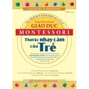 Sách Phương Pháp Giáo Dục Montessori - Thời Kỳ Nhạy Cảm Của Trẻ
