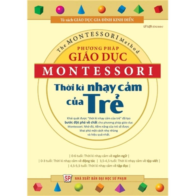 Sách: Phương Pháp Giáo Dục Montessori - Thời Kỳ Nhạy Cảm Của Trẻ