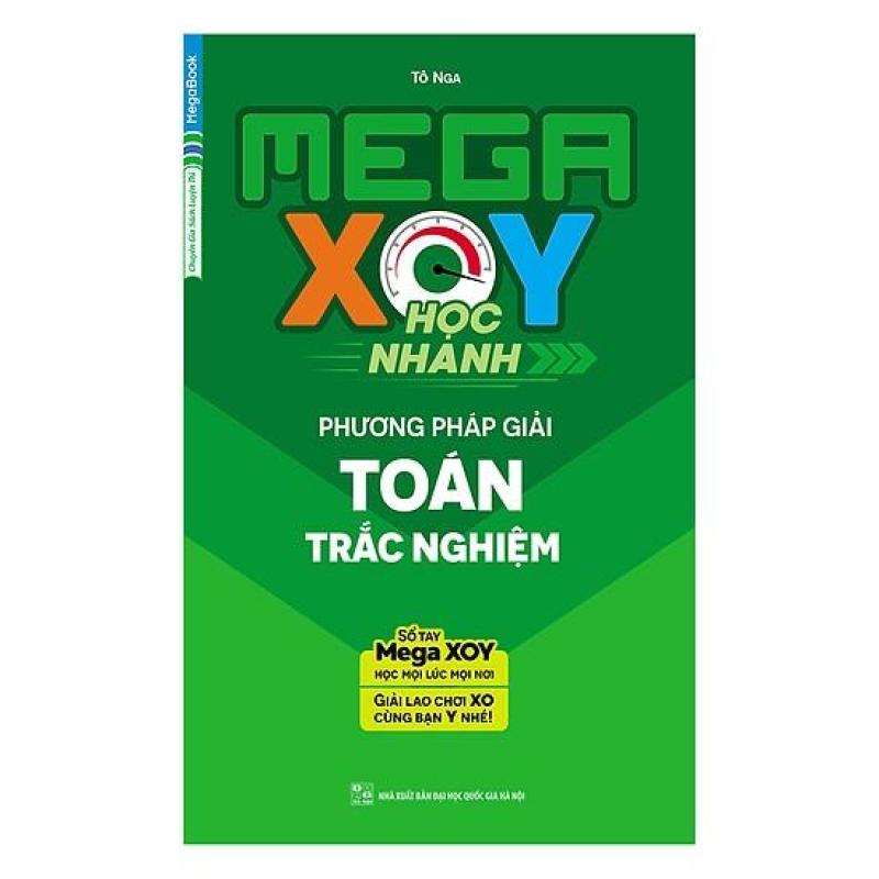 Mua Sách Mega XOY Học Nhanh Phương Pháp Giải Toán Trắc Nghiệm