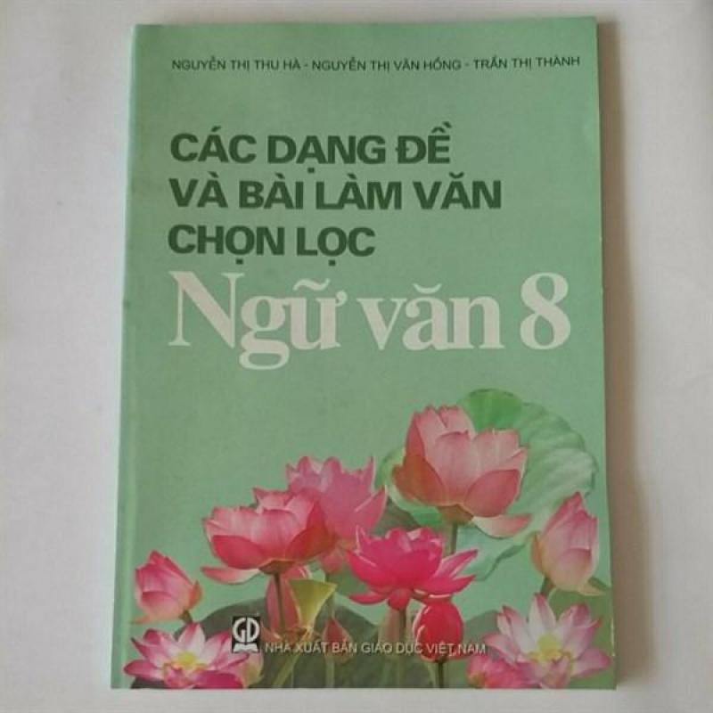 Mua các dạng đề và bài làm văn chọn lọc ngữ văn 8