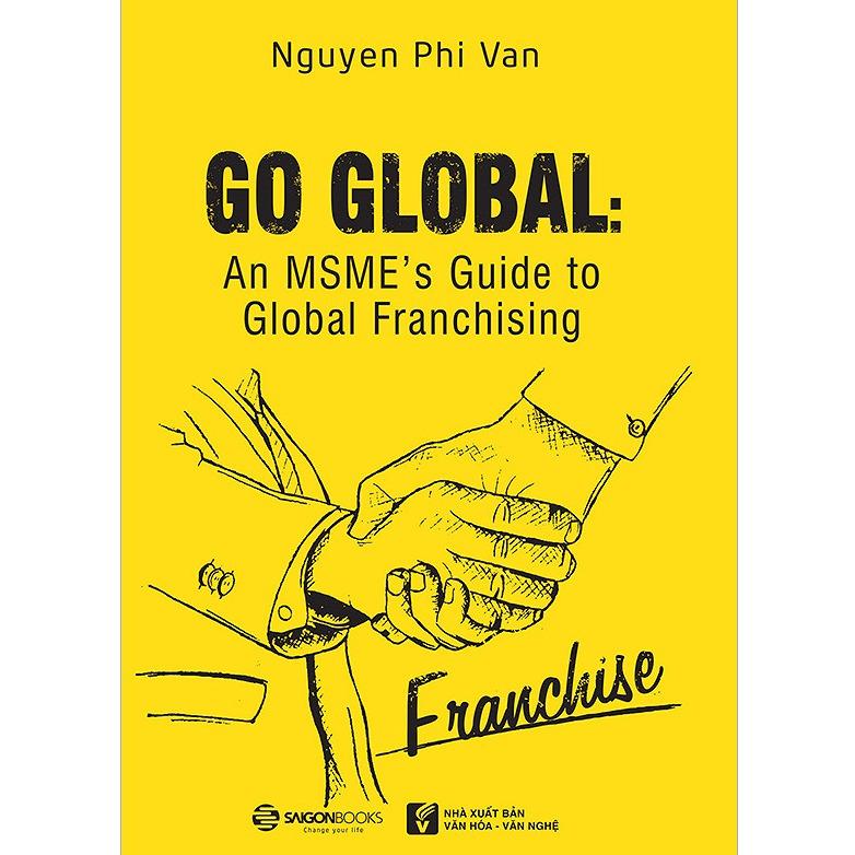 Go global: an msme's guide to global franchising - tác giả: nguyễn phi vân