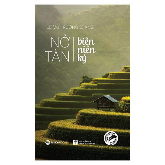 Nở Tàn Biên Niên Ký - Tác giả: Lê Vũ Trường Giang