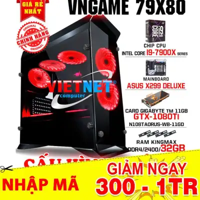 [HCM]Máy tính siêu khủng VNGame 79X80 CPU SPECIAL GAMING i9 7900X SERIES card GTX 1080Ti RAM 32GB / SSD 120GB