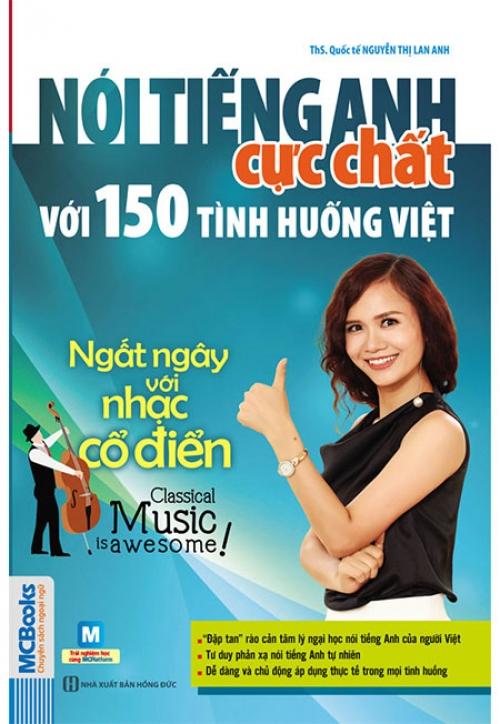 Nói Tiếng Anh Cực Chất Với 150 Tình Huống Việt - Ngất Ngây Với Nhạc Cổ Điển
