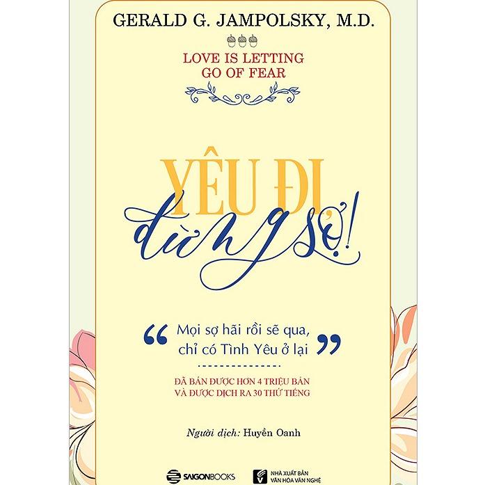 Yêu Đi Đừng Sợ - Tác giả: Gerald G. Jampolsky, M.D