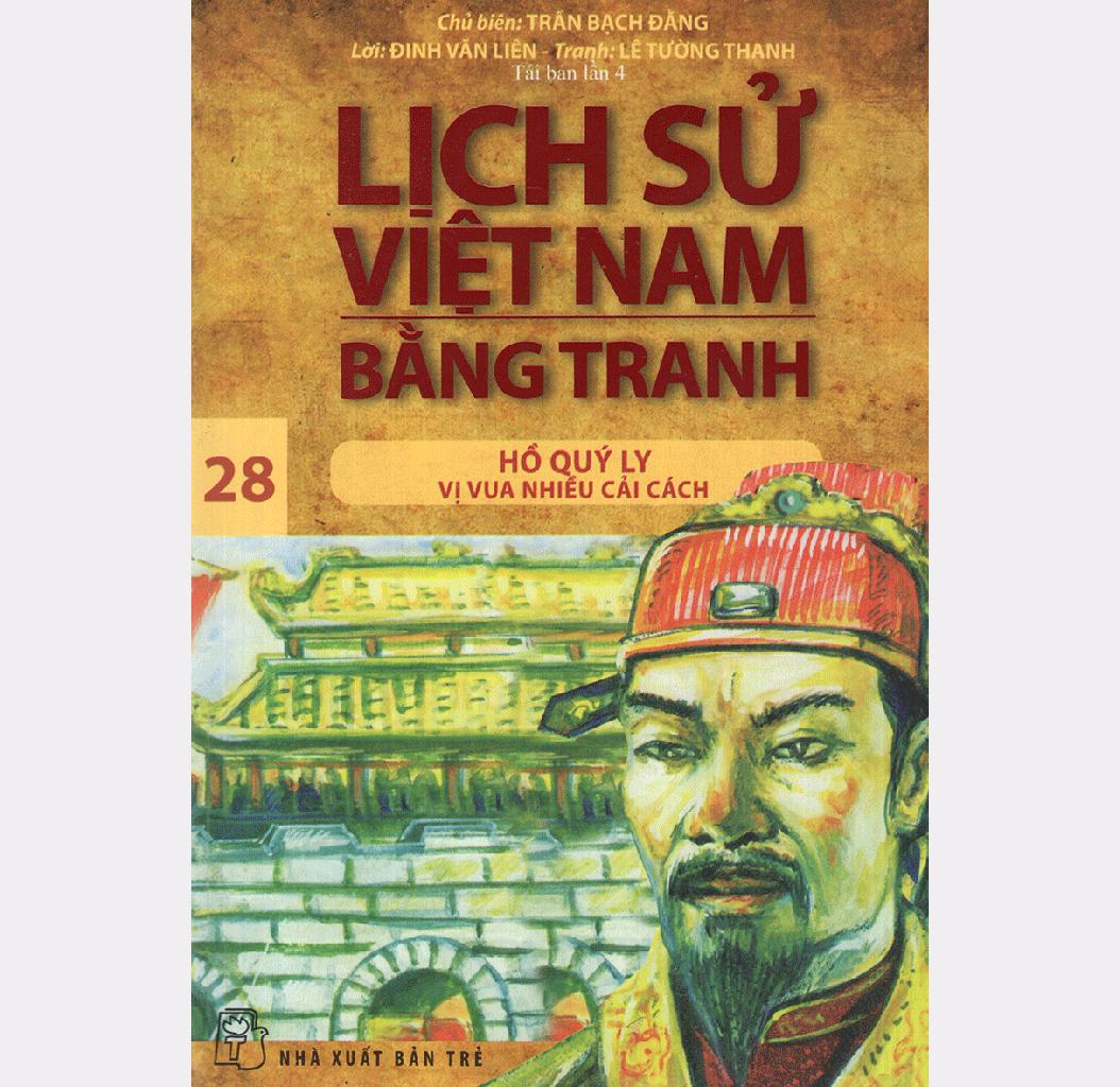 Lịch Sử Việt Nam Bằng Tranh - Tập 28: Hồ Quý Ly - Vị Vua Nhiều Cải Cách (tái Bản Lần 4) By Sách điện Tử Trẻ - Ybook