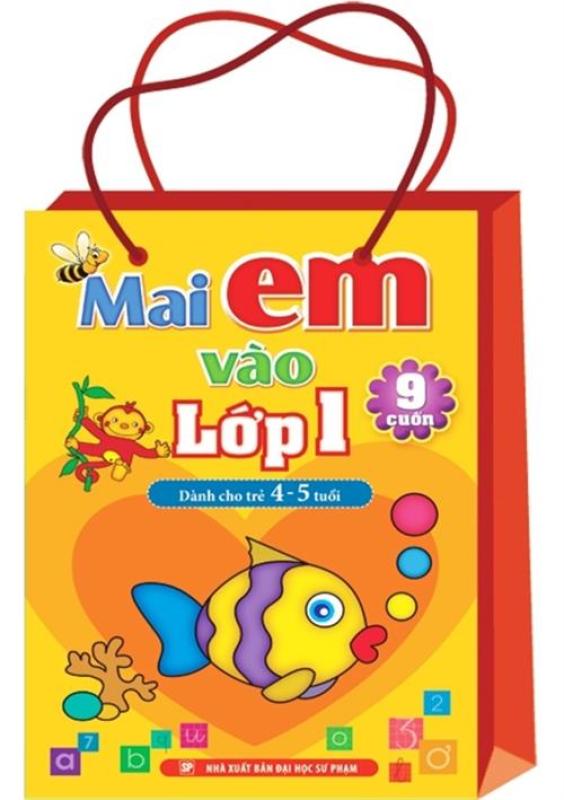 Mua SÁCH - MAI EM VÀO LỚP 1 - DÀNH CHO TRẺ 4-5 TUỔI ( TÚI 9 CUỐN)