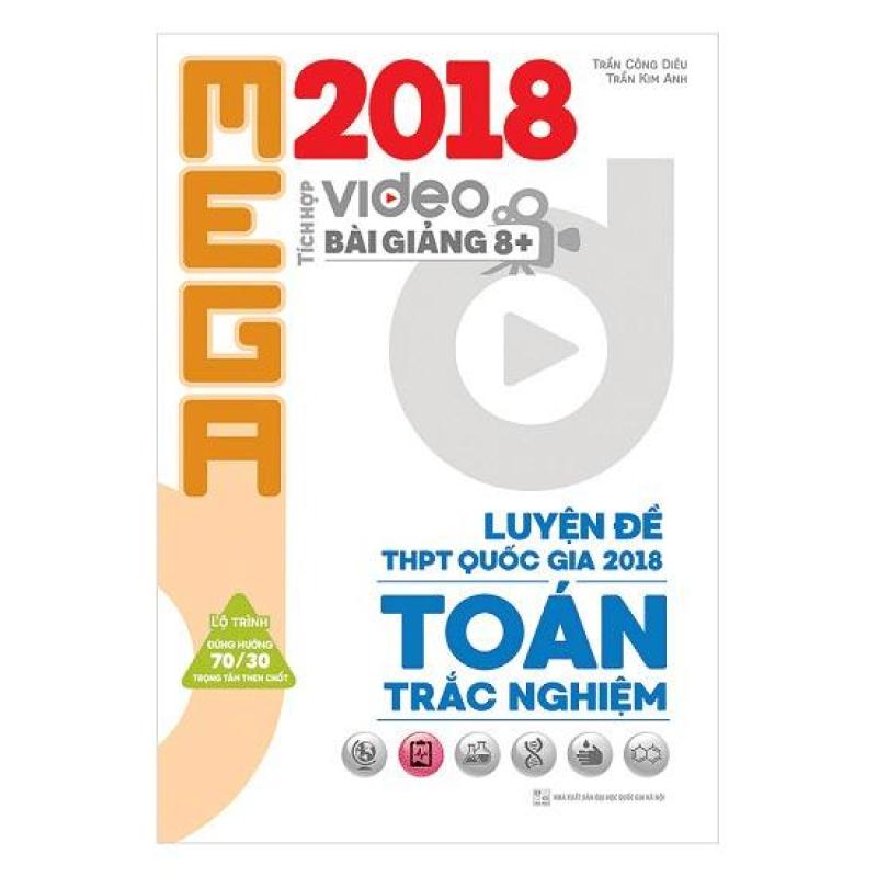 Mua Mega Luyện Đề THPTQG 2018 Trắc Nghiệm Toán – Tích Hợp Video Bài Giảng 8+