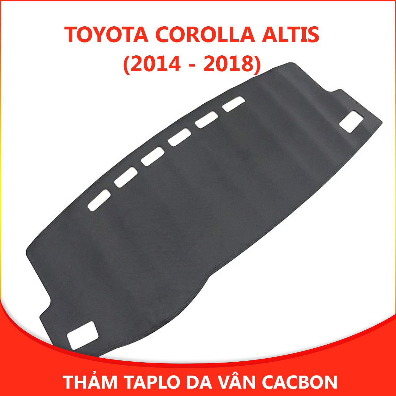 Thảm taplo ô tô da vân cacbon xe Toyota Corolla Altis thế hệ mới chống nắng, chống nứt vỡ, không bám bụi