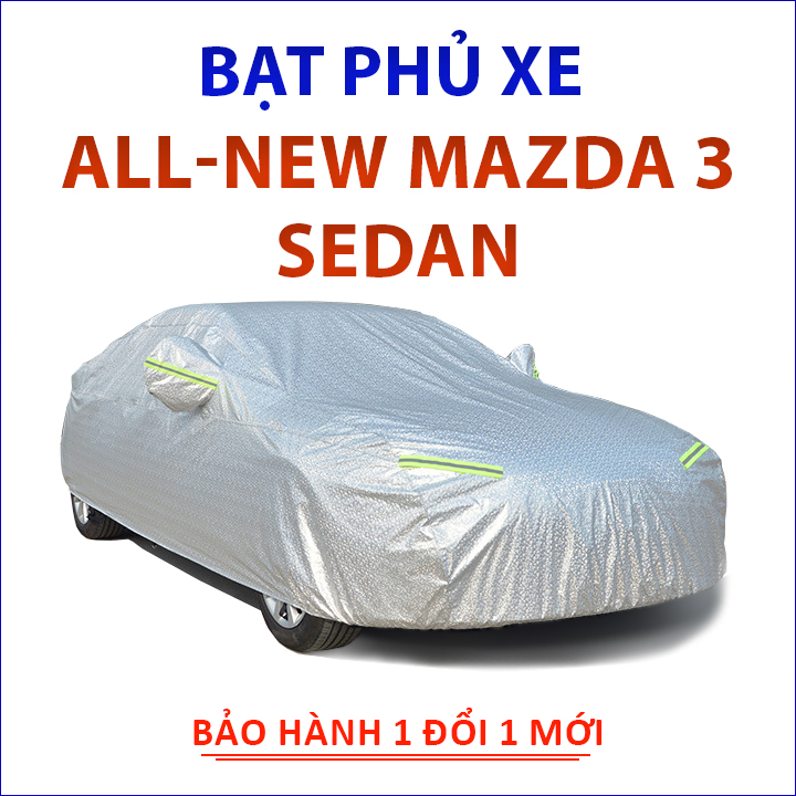 Bạt che phủ xe ô tô 5 chỗ All-New Mazda 3 Sedan chống nắng mưa bụi bẩn, bạt trùm xe ô tô vải dù 3 lớp chống nóng không thấm nước