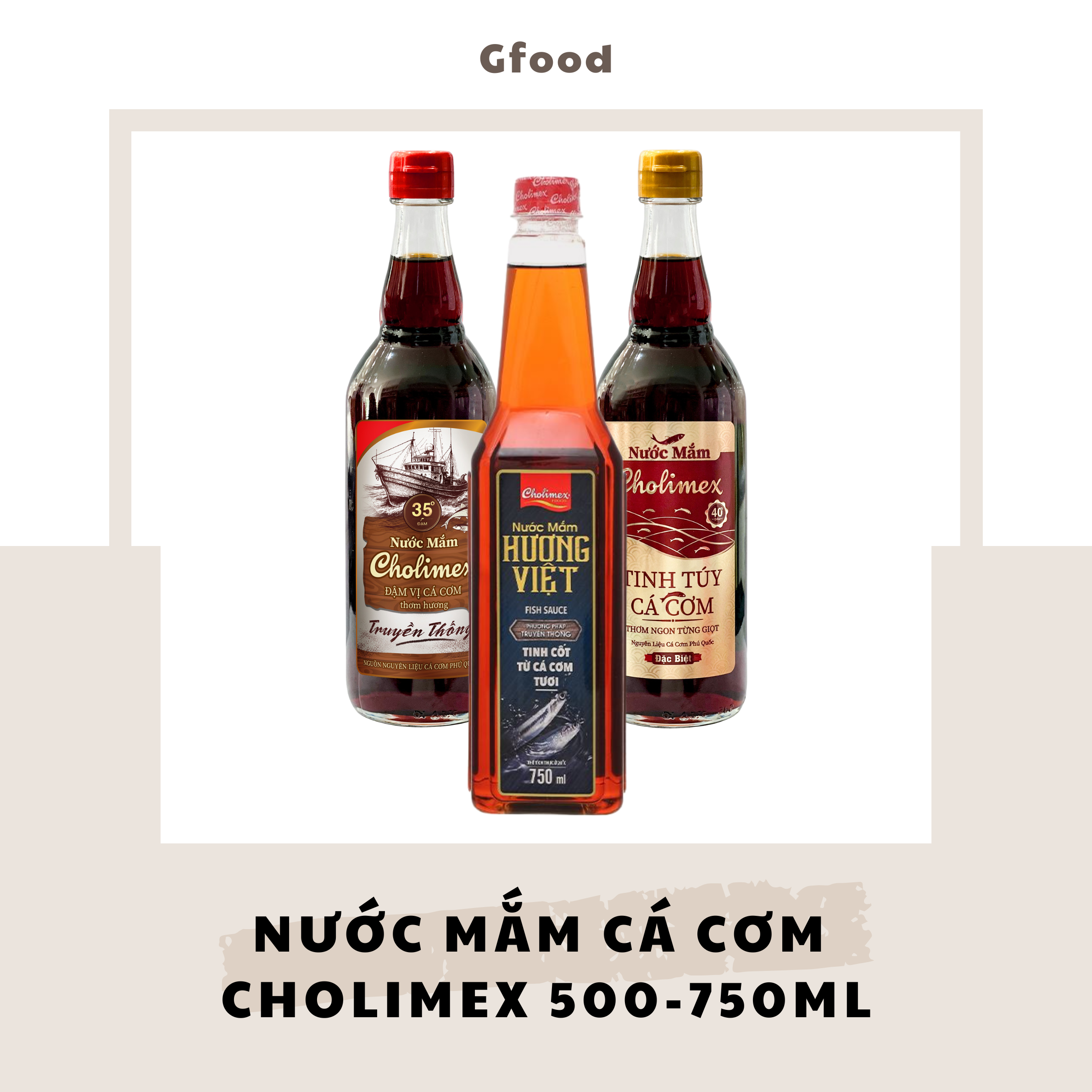 Cholimex Nước Mắm Cá Cơm (Hương Việt, 35 Độ Đạm, 40 Độ Đạm) 500-750ml