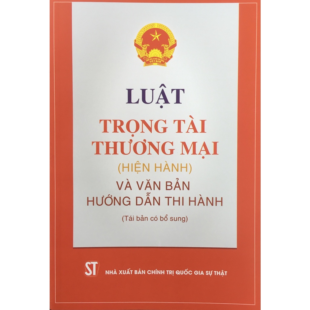 [Sách] Luật Trọng Tài Thương Mại (Hiện Hành) Và Văn Bản Hướng Dẫn Thi Hành (Tái Bản Có Bổ Sung)