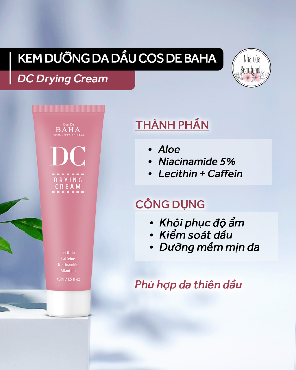 [Nhacuabeauyholic] Kem dưỡng giảm dầu COS DE BAHA DC DRYING CREAM