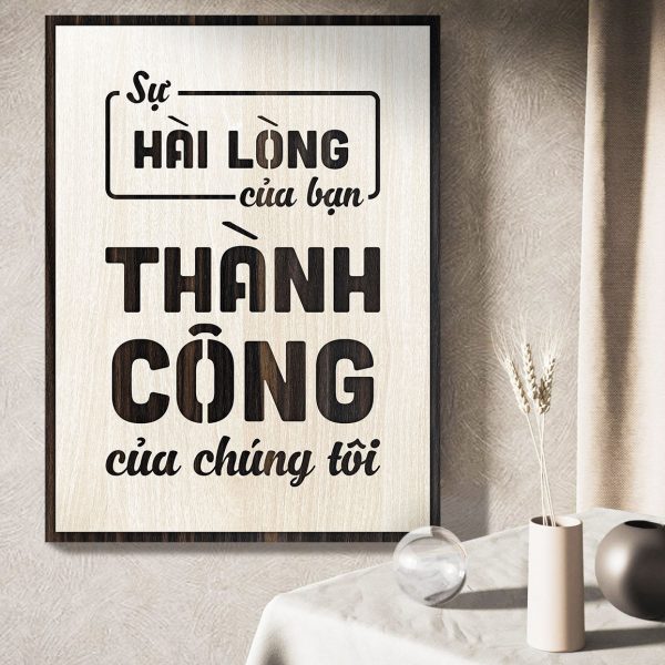 Tranh gỗ decor truyền cảm hứng "Sự hài lòng của Bạn là thành công của chúng tôi"