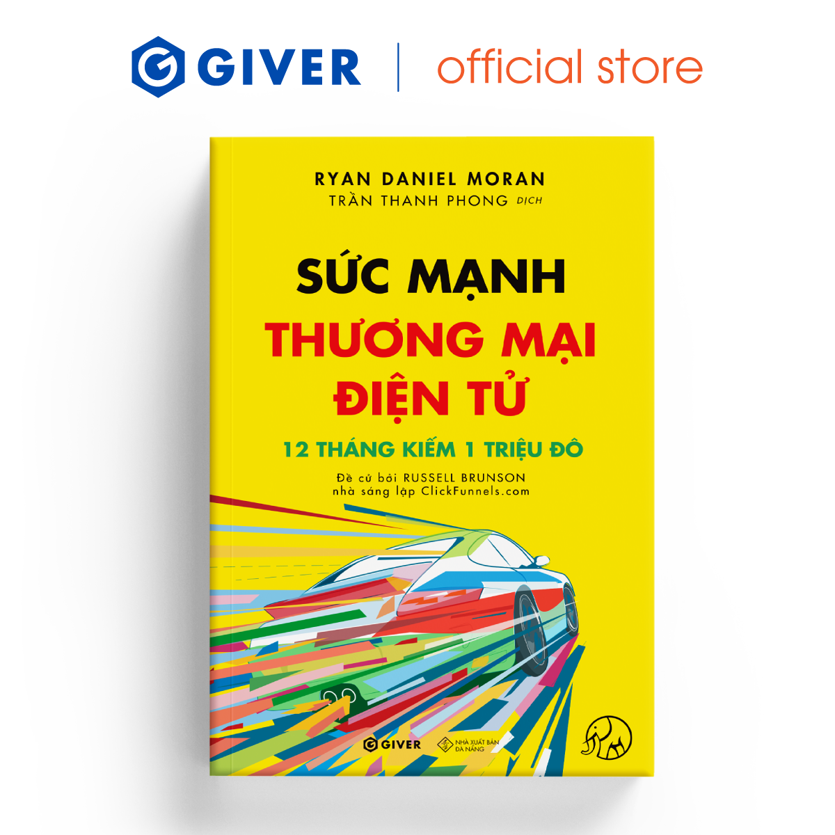 Sức Mạnh Thương Mại Điện Tử - 12 Tháng Kiếm 1 Triệu Đô Bằng Kinh Doanh Online - Bộ Sách Trên Lưng Khổng Tượng