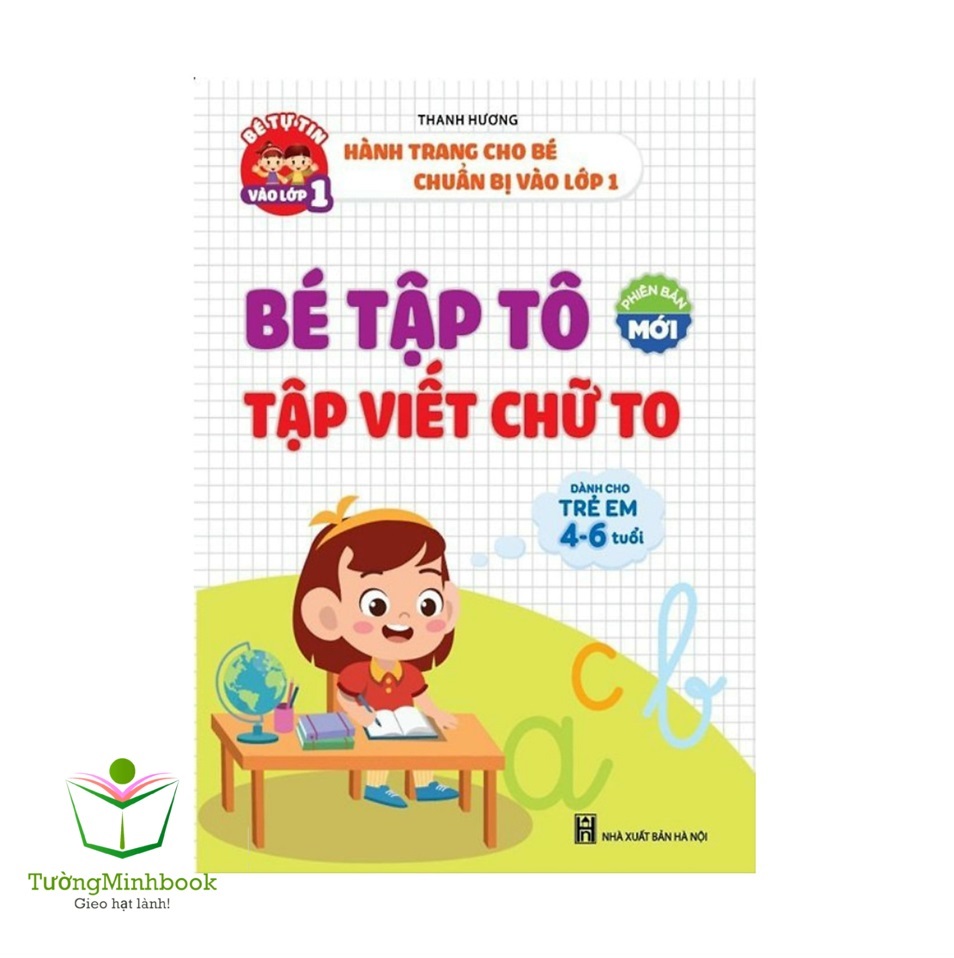Bé Tập Tô, Tập Viết Chữ To - Dành cho trẻ em 4 - 6 tuổi (1 cuốn)