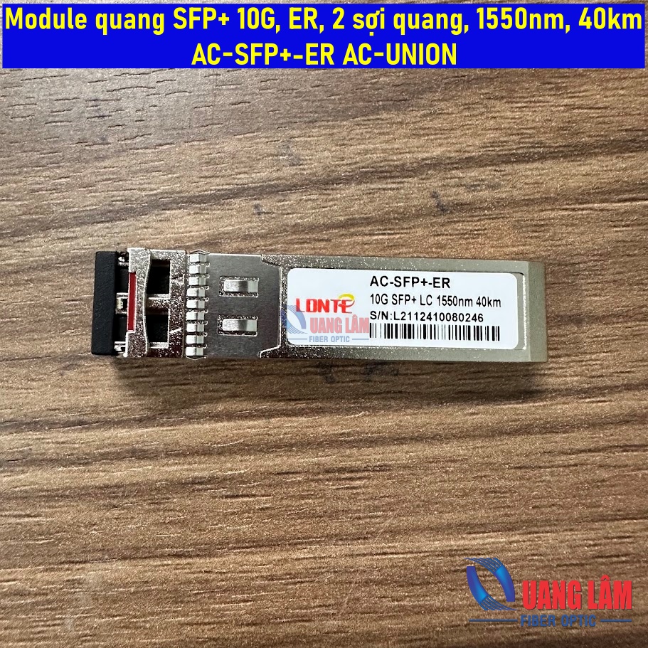Module quang SFP+ 10G, ER, 2 sợi quang, 1550nm, 40km AC-SFP+-ER AC-UNION