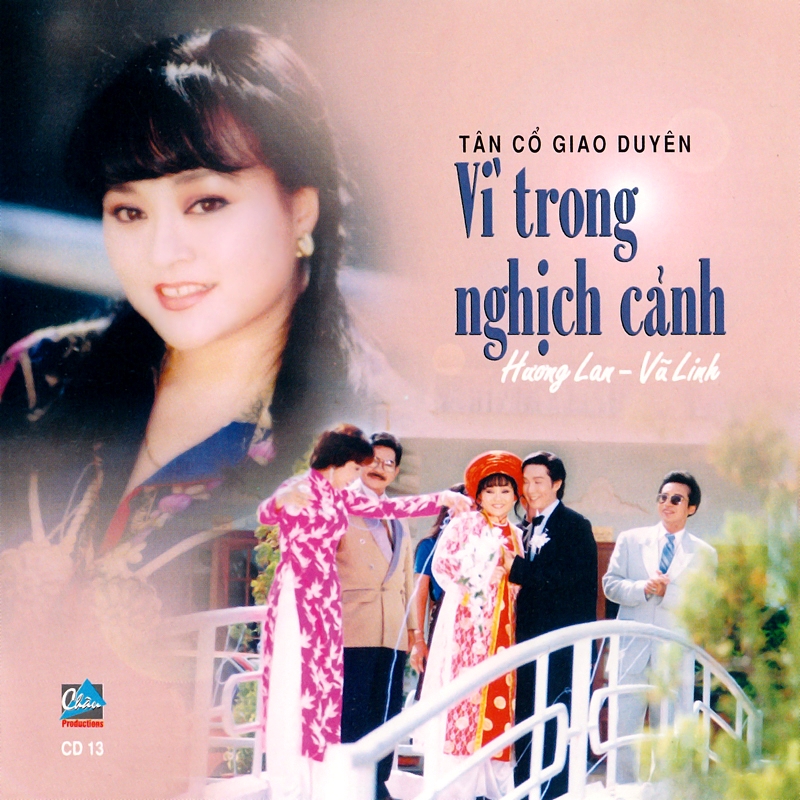 Châu CD013 - Tân Cổ Giao Duyên - Vì Trong Nghịch Cảnh (NRG) - Vũ Linh, Hương Lan