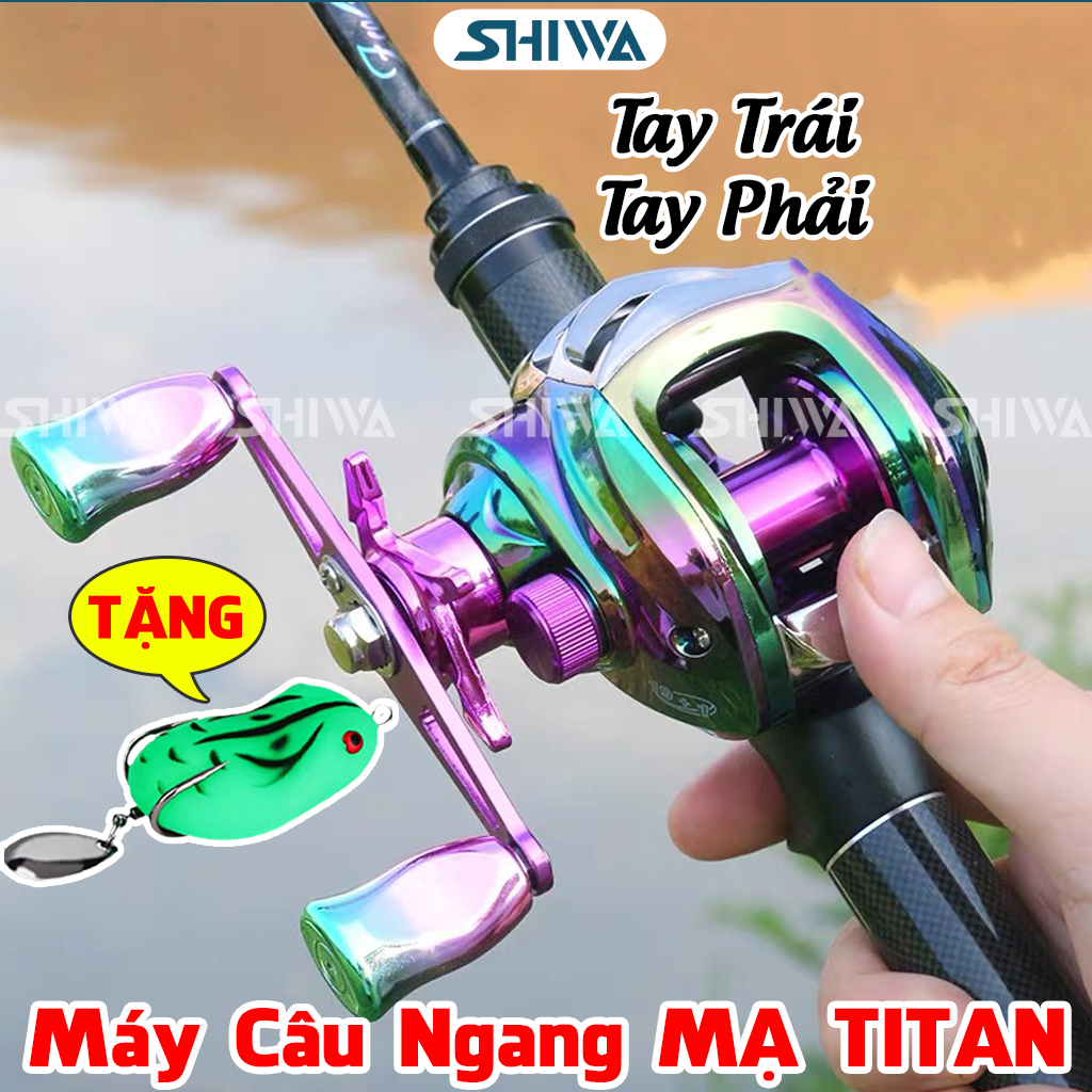 Máy Câu Ngang Tay Trái, Tay Phải Mạ TITAN Cao Cấp - Máy Ngang Câu Lure , Máy Câu Ngang Chuyên Nghiệp Giá Rẻ Đồ Câu SHIWA
