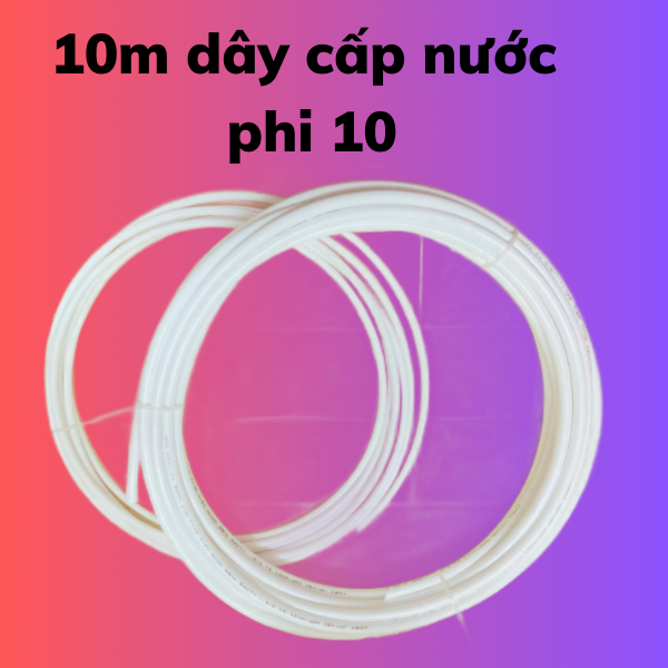 Dây cấp nước máy lọc nước , 10m dây cấp nước máy lọc nước , combo 10m dây phi 10 máy lọc nước ,dây cấp nước máy lọc nước dùng cho mọi loại máy lọc nước