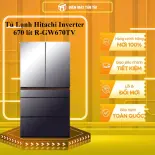 R-GW670TV(XM) - Tủ Lạnh Hitachi Inverter 670 lít R-GW670TV - GIAO TOÀN QUỐC - CHỈ MIỄN PHÍ HCM