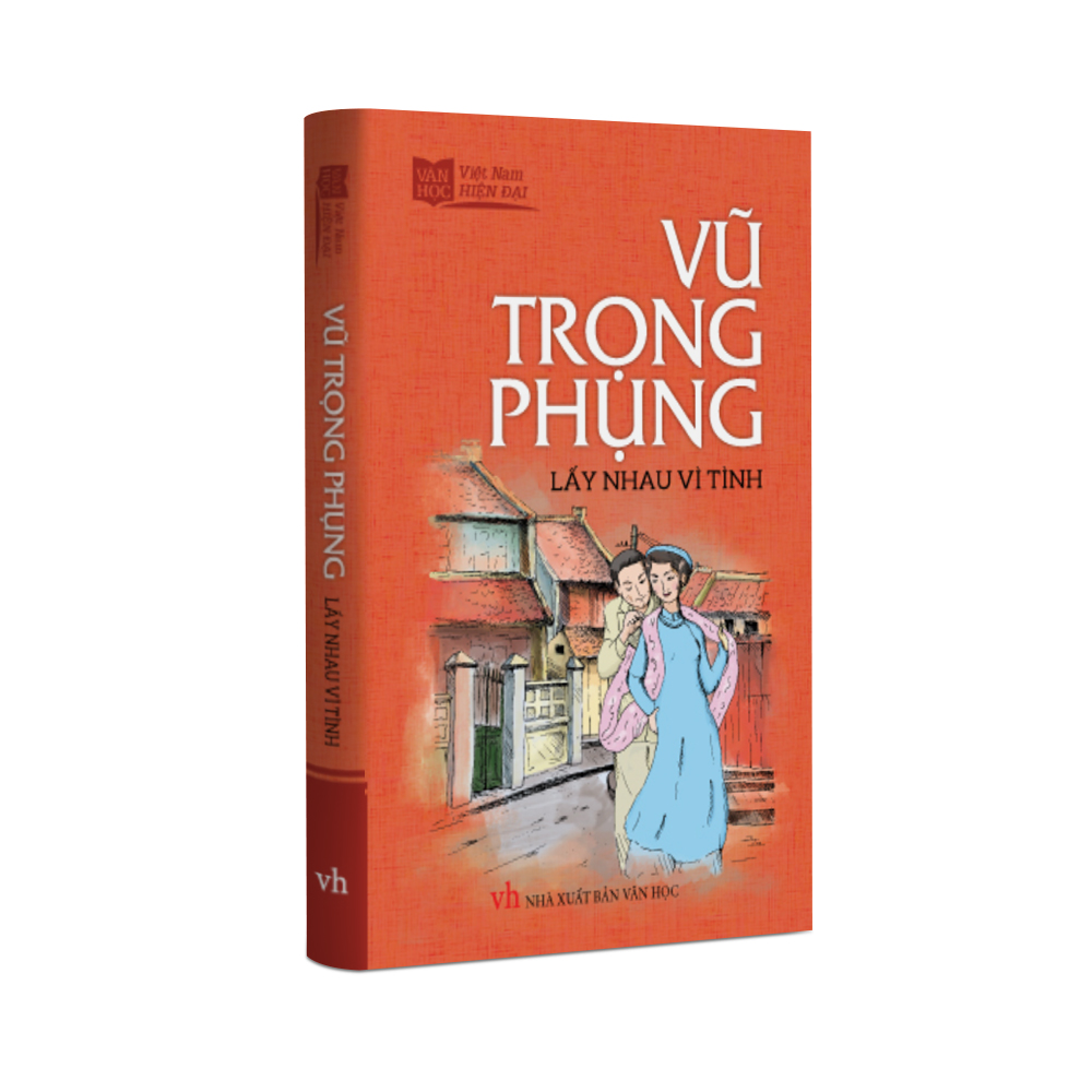 Sách văn học - vũ trọng phụng - lấy nhau vì tình - khổ nhỏ