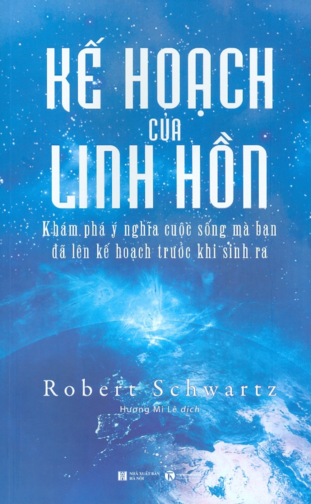 Kế hoạch của linh hồn - khám phá ý nghĩa cuộc sống mà bạn đã lên kế hoạch trước khi sinh ra
