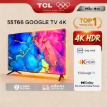 【4K HDR】TCL 55inch UHD 55T66 - Google TV - Tần số quét 60Hz - Chứng nhận Dolby Atmos - TV Bán Chạy - Bảo Hành 2 Năm - Hàng Chính Hãng