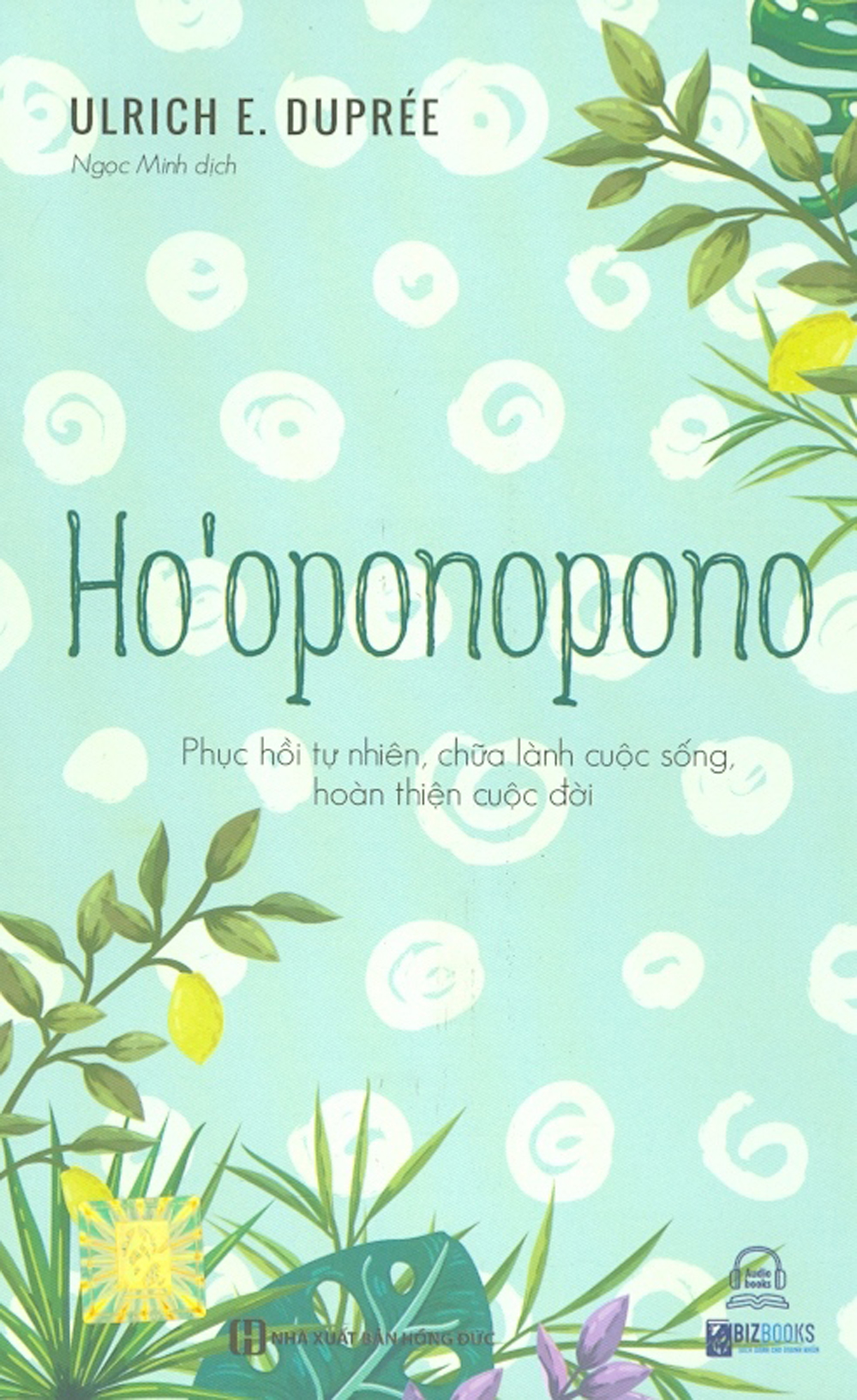 Ho'oponopono - phục hồi tự nhiên, chữa lành cuộc sống, hoàn thiện cuộc đời