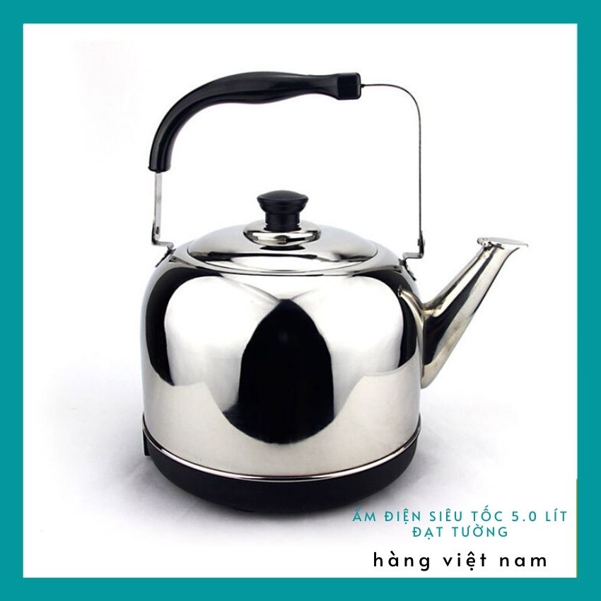 Ấm Siêu Tốc Điện Tự Ngắt Loại 5.0 L Đạt Tường  Ấm Đun Nước Inox Cao Cấp.