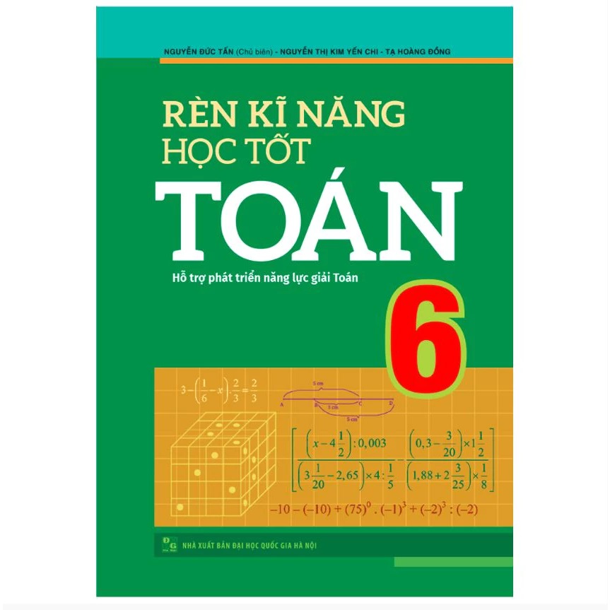 Sách - Rèn kĩ năng học tốt toán 6 - Hỗ trợ năng lực giải toán  - NXB Đại học Quốc Gia Hà Nội