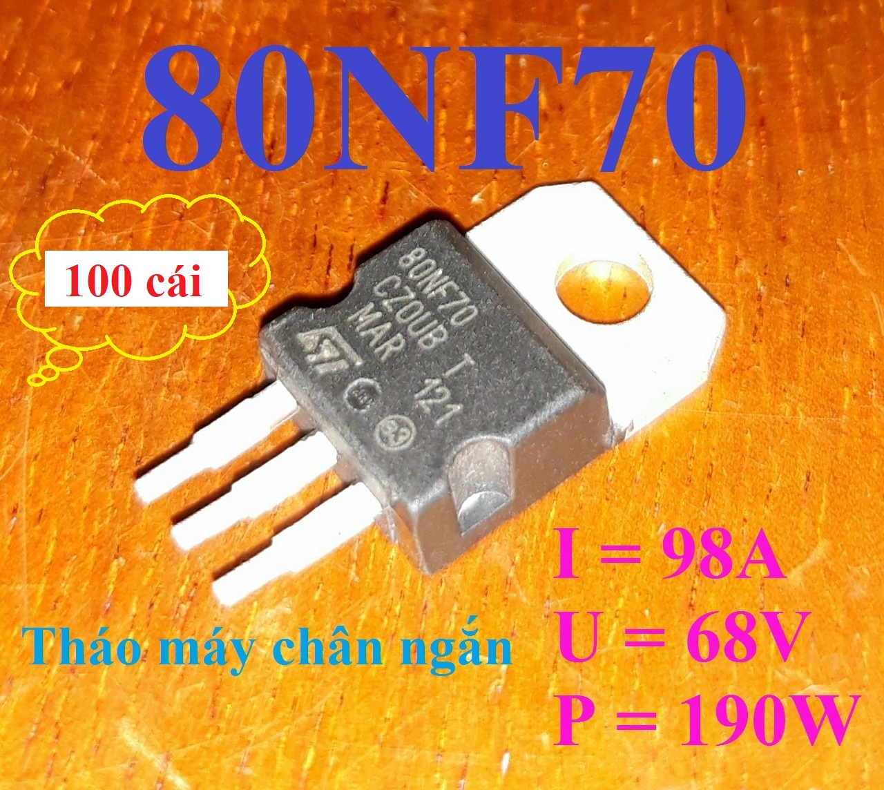 100 mosfet 80nf70 – 98a / 68v / 190w - hàng tháo máy