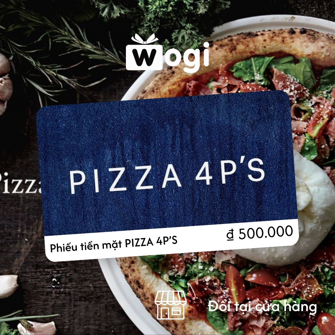 Phiếu mua hàng Pizza 4Ps 500.000₫ (Có hiệu lực trong vòng 30 ngày)