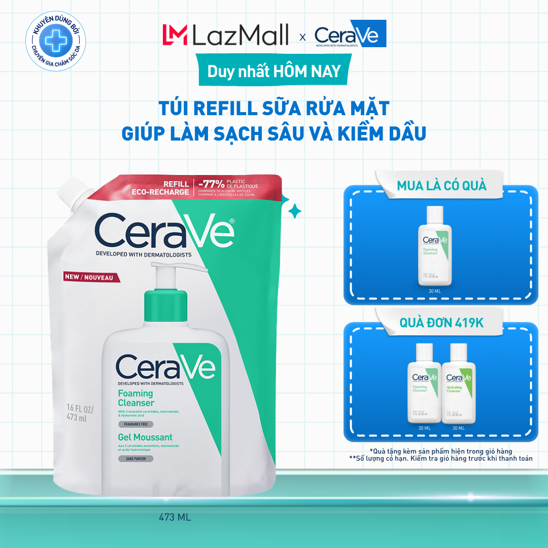 Túi refill sữa rửa mặt giúp làm sạch sâu và kiềm dầu Cerave Foaming Cleanser 473ML