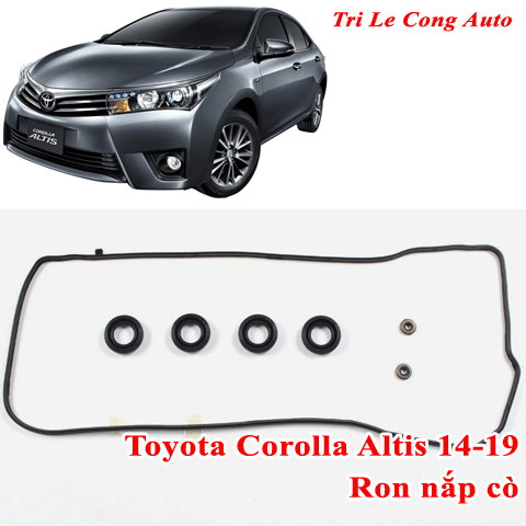 Toyota Corolla đời 2016 2018 Ron nắp cò Altis 2014-2019 phốt bugi gioăng cao su long đền xe hơi ô tô 1.8 2.0 bulong ốc